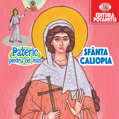64 - Pateric pentru cei mici - Sfânta Mucenica Kaliopia