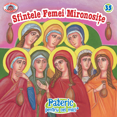 35 - Pateric pentru cei mici  -  Sfintele Femei Mironosițe