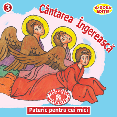 3 - Pateric pentru cei mici - Cântarea  Îngerească