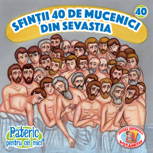 40 - Pateric pentru cei mici - Sfinții 40 de Mucenici din Sevastia
