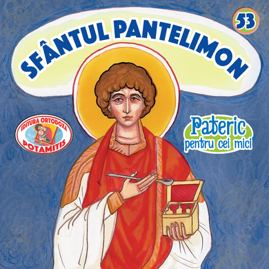53 - Pateric pentru cei mici - Sfântul Mare Mucenic Pantelimon